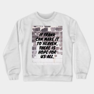 Frank goes to Heaven Crewneck Sweatshirt